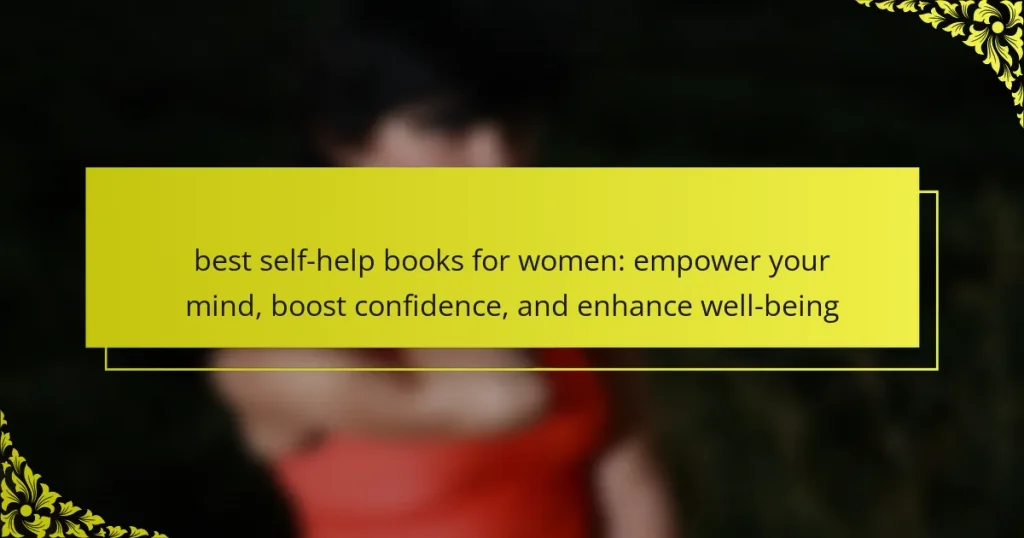best self-help books for women: empower your mind, boost confidence, and enhance well-being
