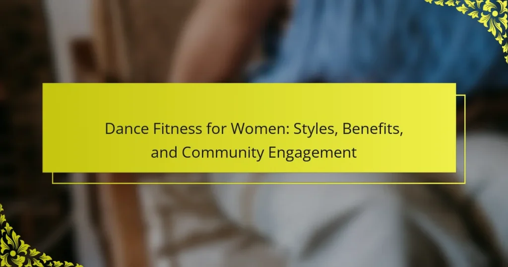 Dance Fitness for Women: Styles, Benefits, and Community Engagement
