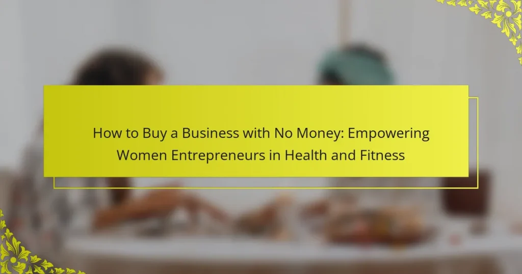 How to Buy a Business with No Money: Empowering Women Entrepreneurs in Health and Fitness