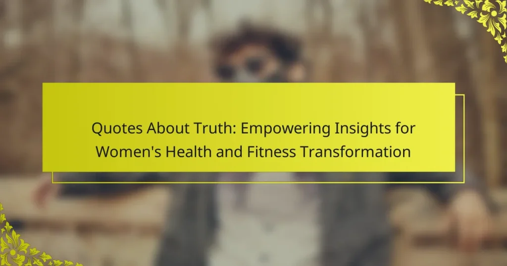Quotes About Truth: Empowering Insights for Women’s Health and Fitness Transformation