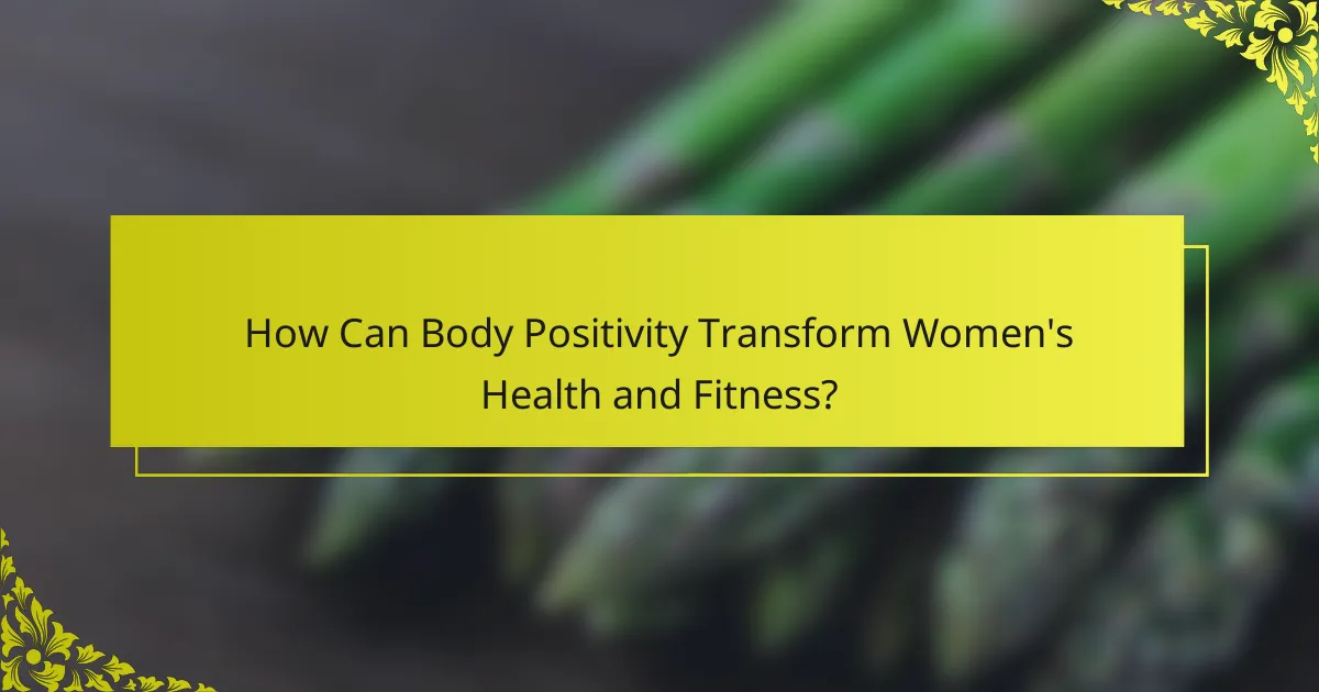How Can Body Positivity Transform Women's Health and Fitness?
