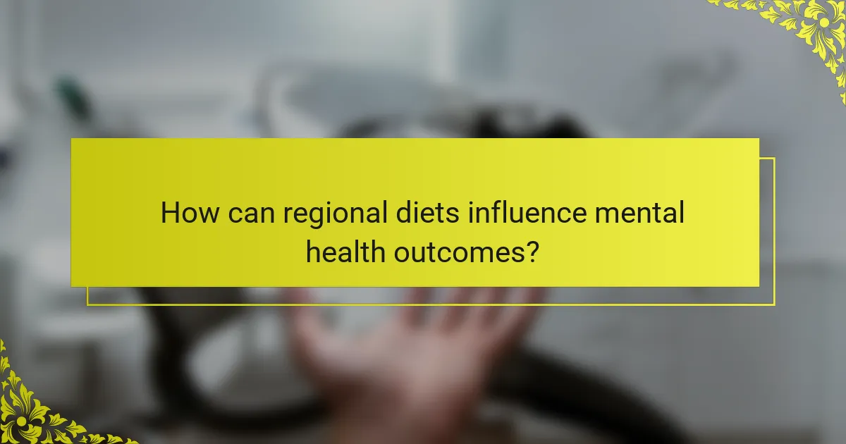 How can regional diets influence mental health outcomes?