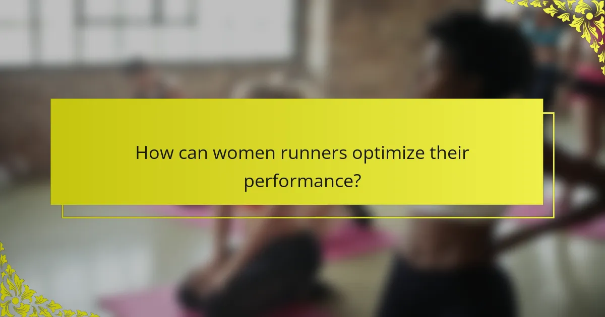 How can women runners optimize their performance?