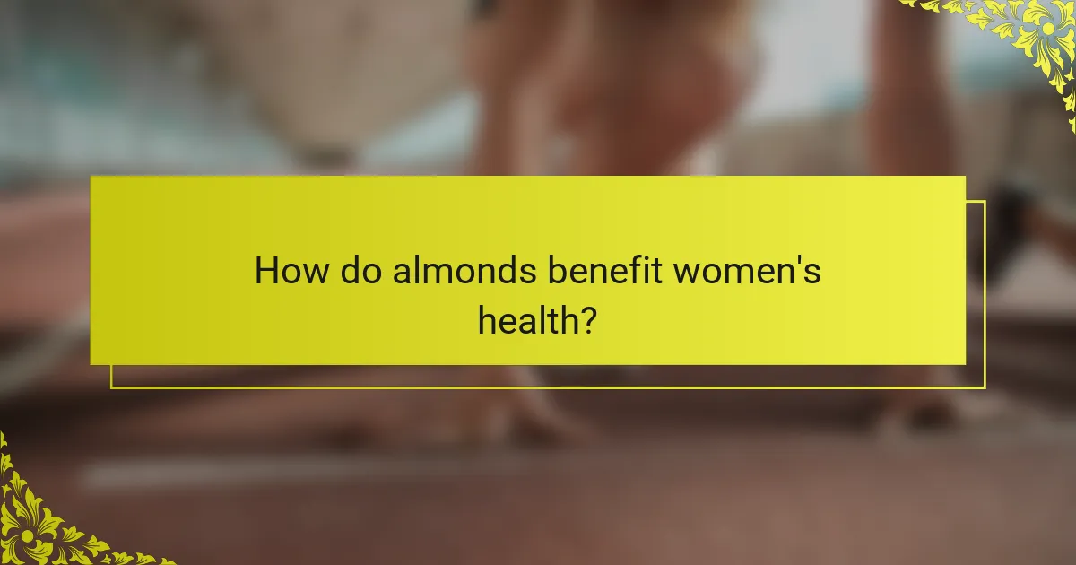How do almonds benefit women's health?