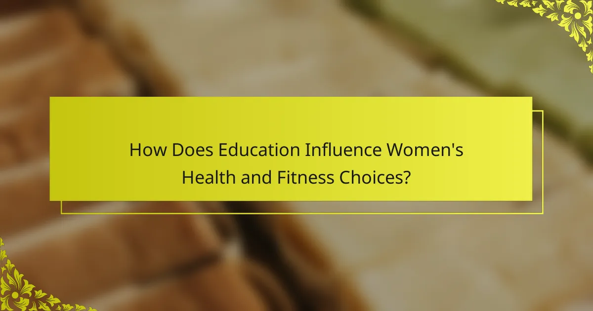 How Does Education Influence Women's Health and Fitness Choices?