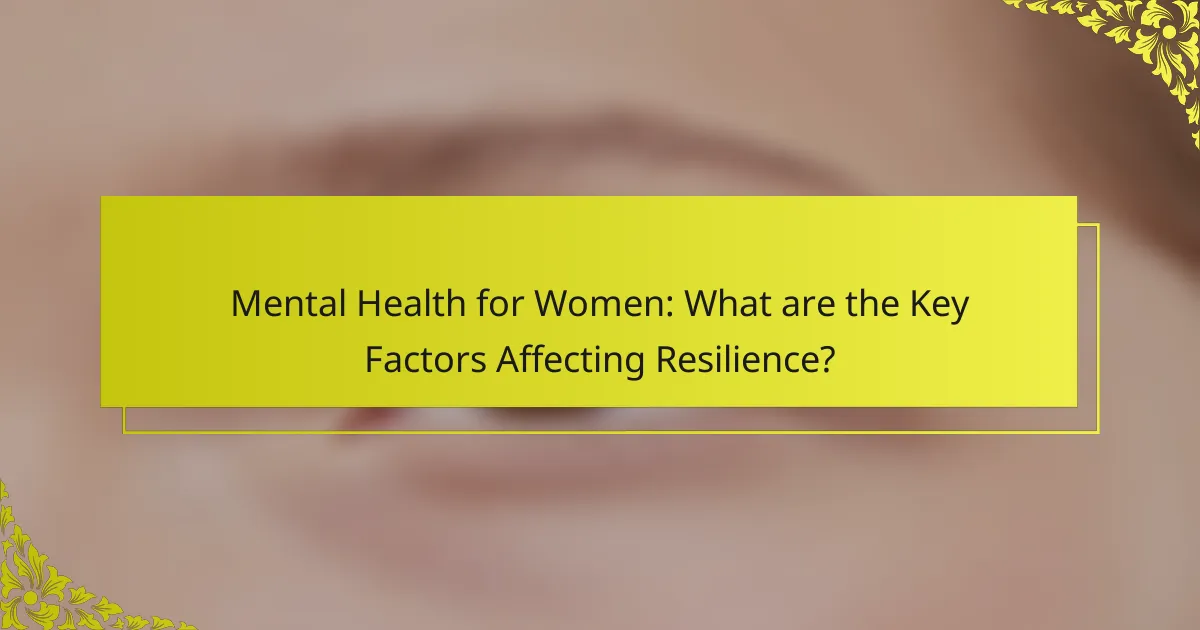 Mental Health for Women: What are the Key Factors Affecting Resilience?