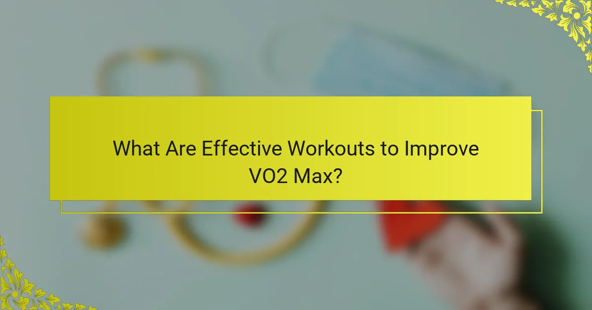 What Are Effective Workouts to Improve VO2 Max?