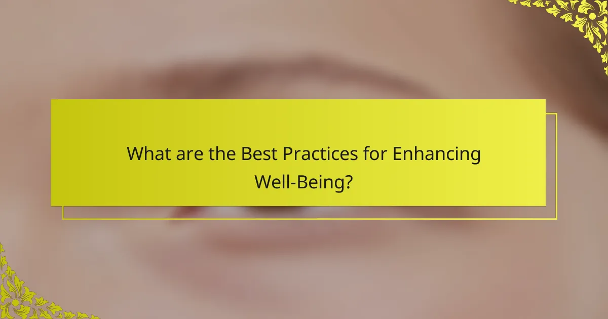 What are the Best Practices for Enhancing Well-Being?