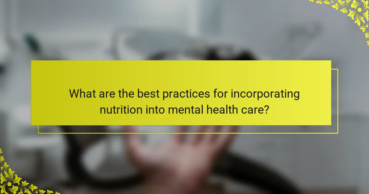 What are the best practices for incorporating nutrition into mental health care?