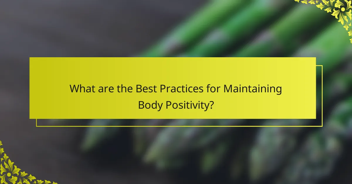 What are the Best Practices for Maintaining Body Positivity?