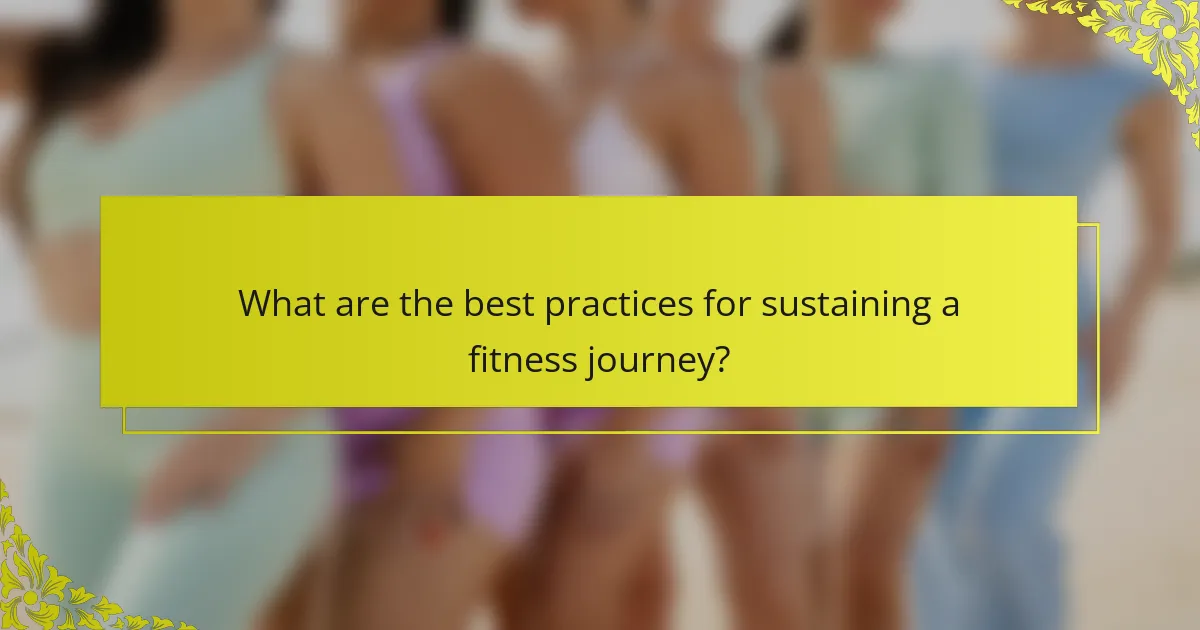 What are the best practices for sustaining a fitness journey?