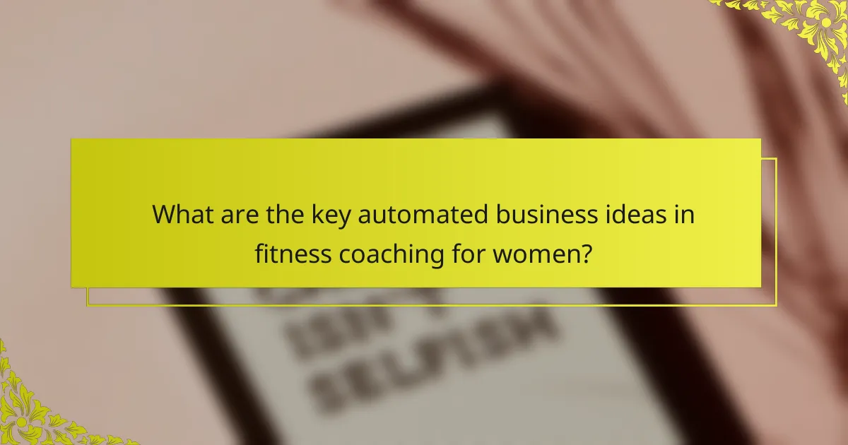 What are the key automated business ideas in fitness coaching for women?