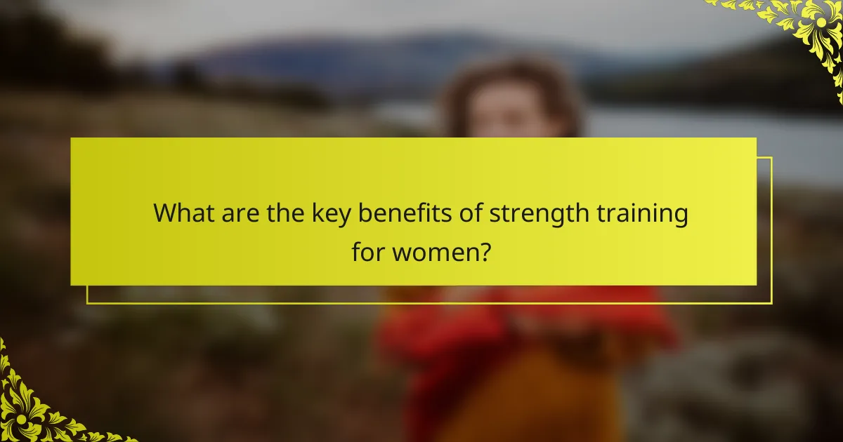 What are the key benefits of strength training for women?