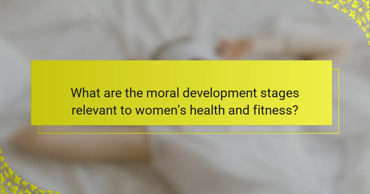 What are the moral development stages relevant to women's health and fitness?