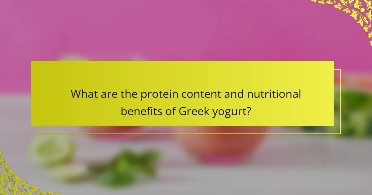 What are the protein content and nutritional benefits of Greek yogurt?