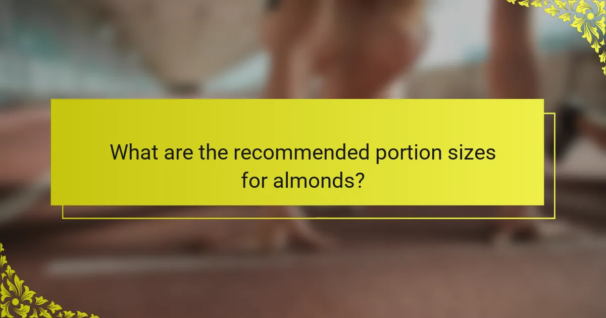 What are the recommended portion sizes for almonds?