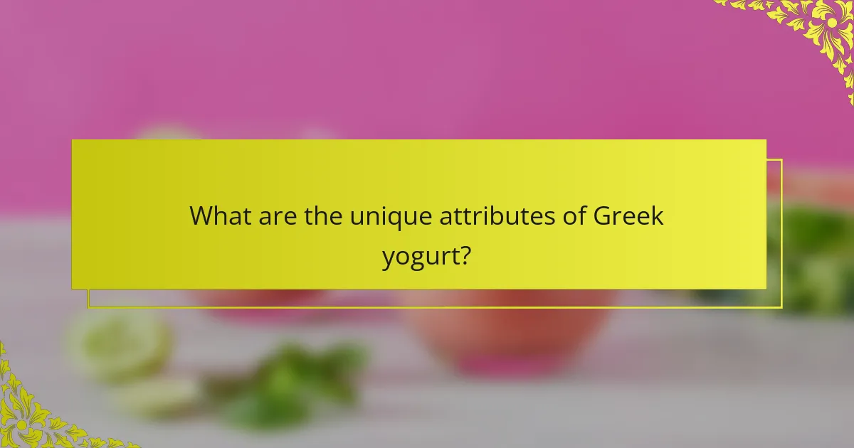 What are the unique attributes of Greek yogurt?