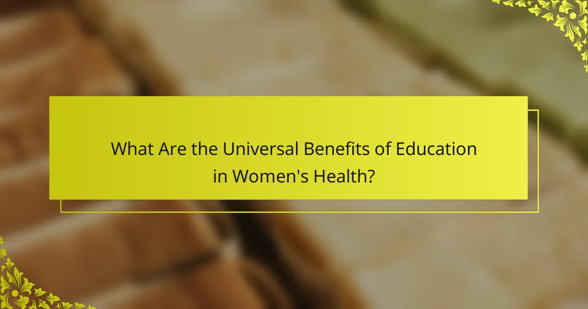 What Are the Universal Benefits of Education in Women's Health?