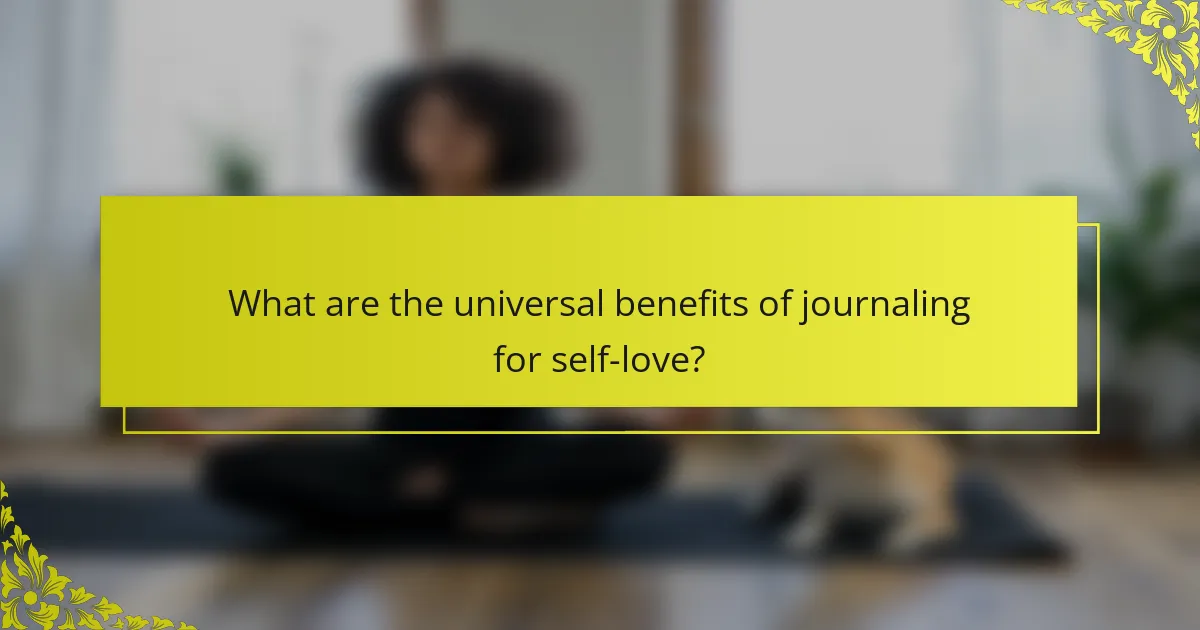 What are the universal benefits of journaling for self-love?