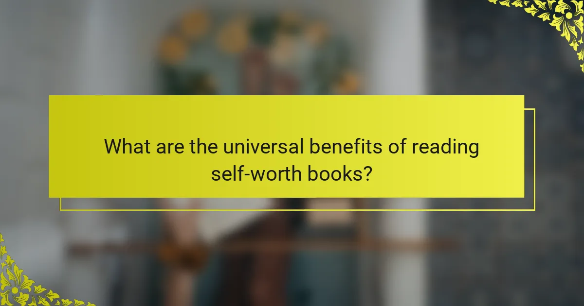 What are the universal benefits of reading self-worth books?