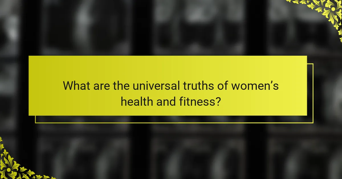 What are the universal truths of women’s health and fitness?