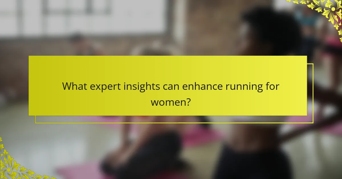What expert insights can enhance running for women?