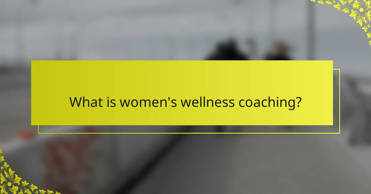 What is women's wellness coaching?