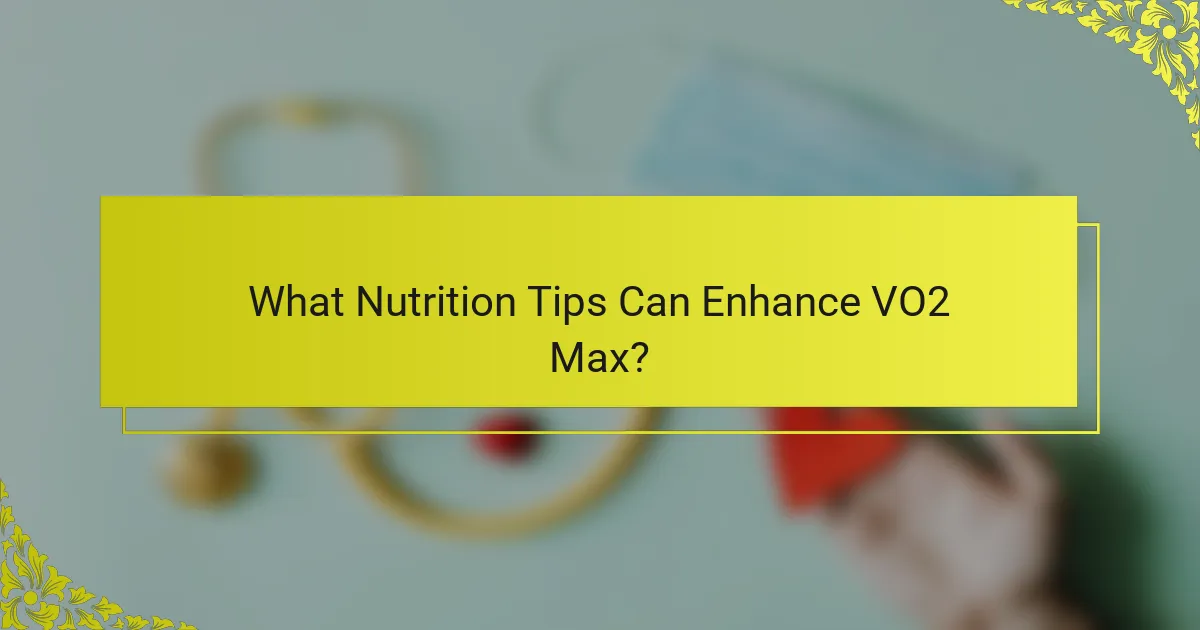 What Nutrition Tips Can Enhance VO2 Max?