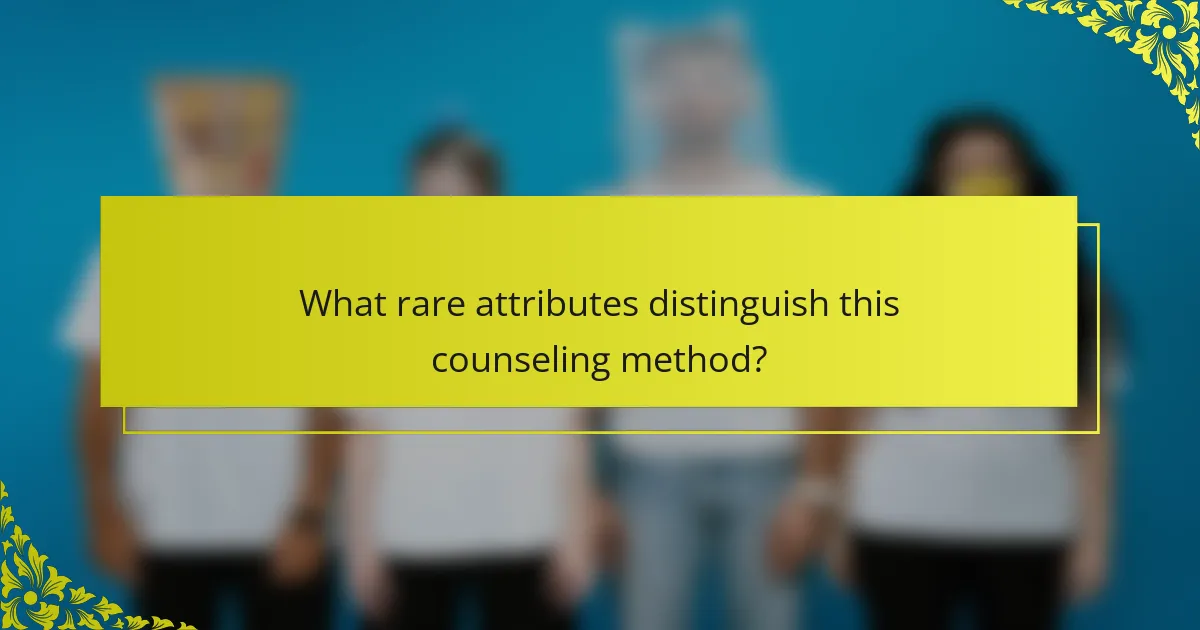 What rare attributes distinguish this counseling method?
