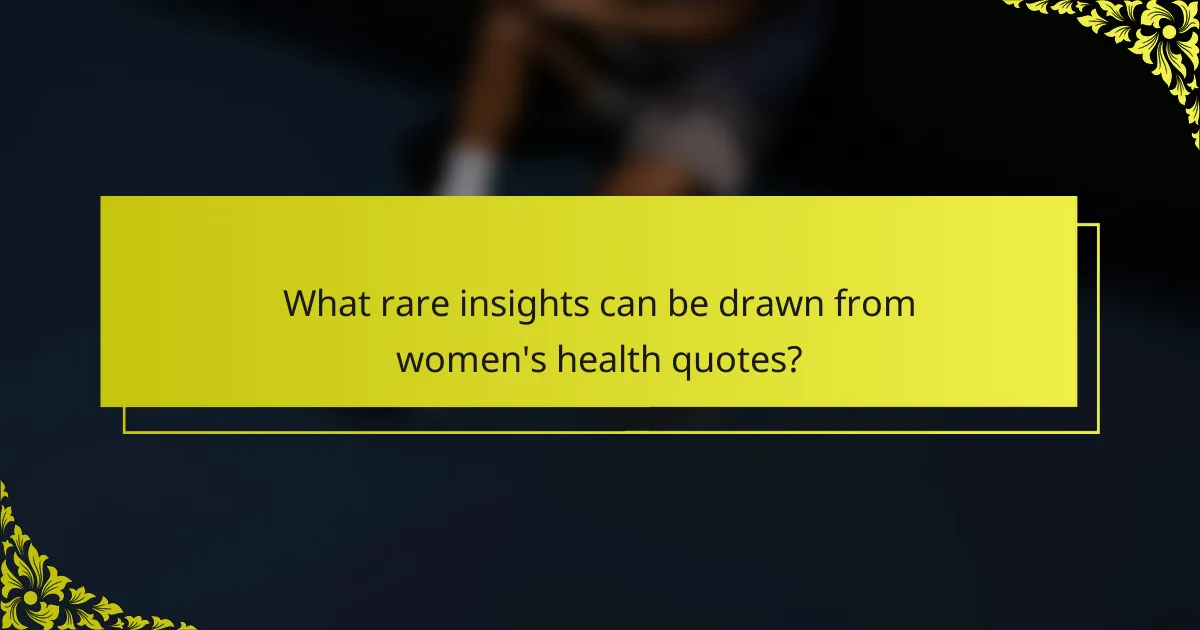 What rare insights can be drawn from women's health quotes?