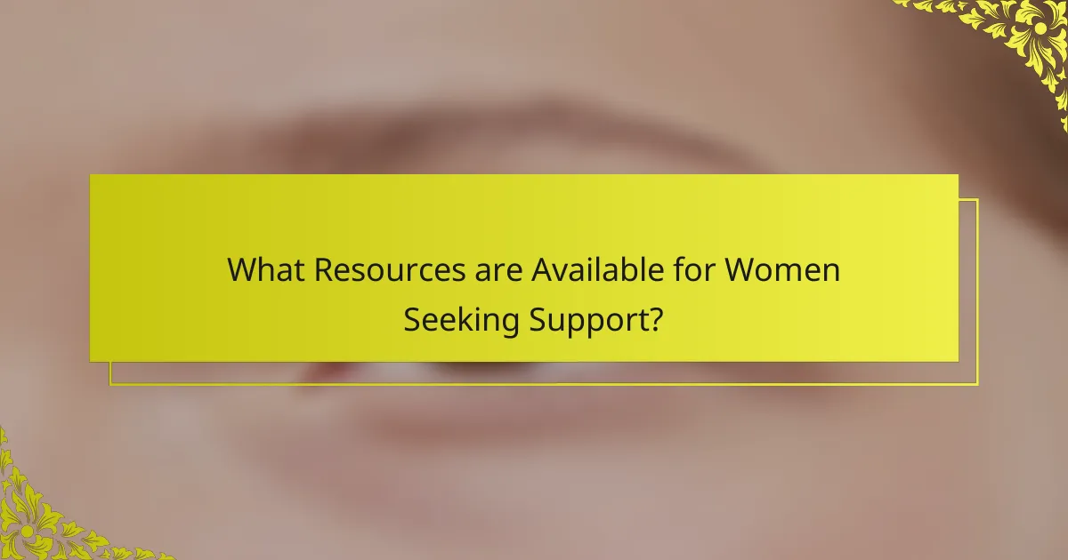 What Resources are Available for Women Seeking Support?