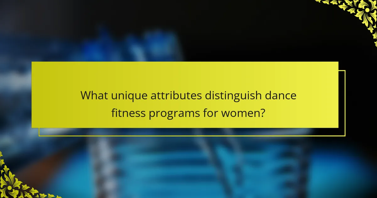What unique attributes distinguish dance fitness programs for women?