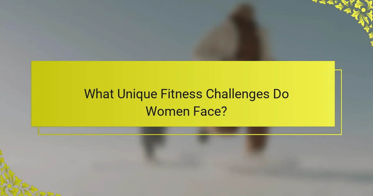 What Unique Fitness Challenges Do Women Face?