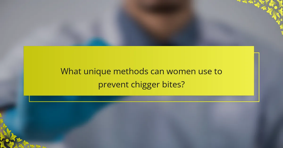 What unique methods can women use to prevent chigger bites?